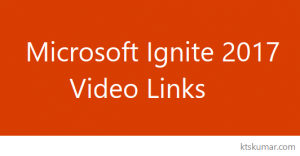 Microsoft Ignite 2017 Video Links